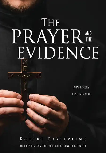The prayer and the evidence: What pastors don't talk about - Paperback
