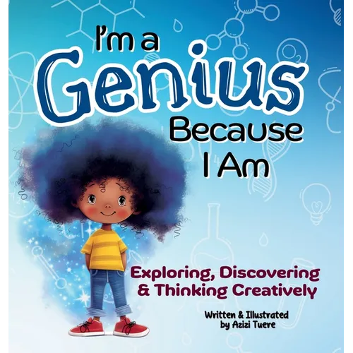 I'm a Genius Because I Am: Exploring, Discovering and Thinking Creatively - Hardcover