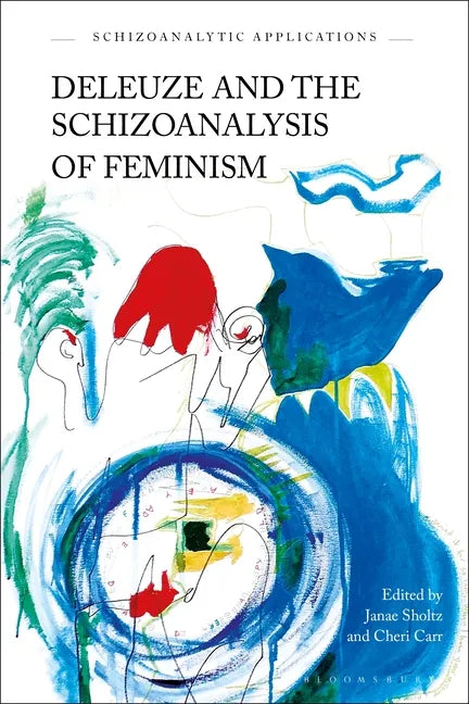Deleuze and the Schizoanalysis of Feminism - Paperback