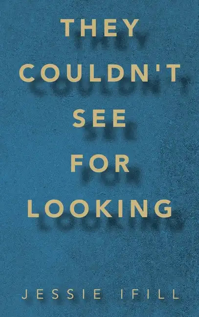 They Couldn't See for Looking - Hardcover