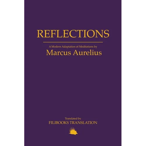 Reflections: A Modern Adaptation of Meditations by Marcus Aurelius - Paperback