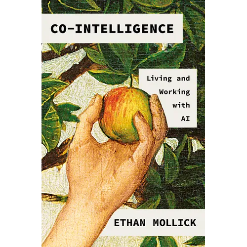 Co-Intelligence: Living and Working with AI - Hardcover