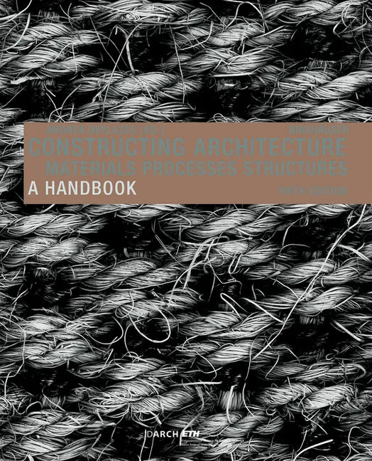 Constructing Architecture: Materials, Processes, Structures. a Handbook - Paperback