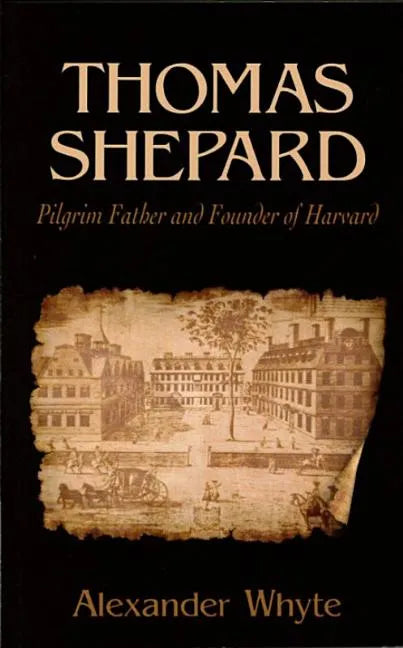 Thomas Shepard, Pilgrim Father and Founder of Harvard - Paperback