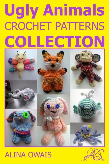 Ugly Animals Crochet Patterns Collection - Paperback