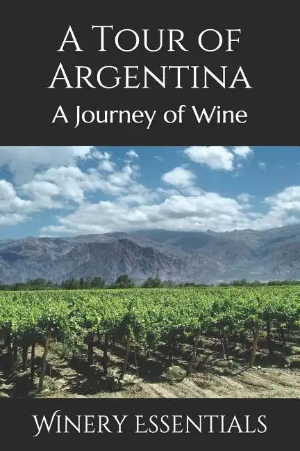 A Tour of Argentina: A Journey of Wine - Paperback