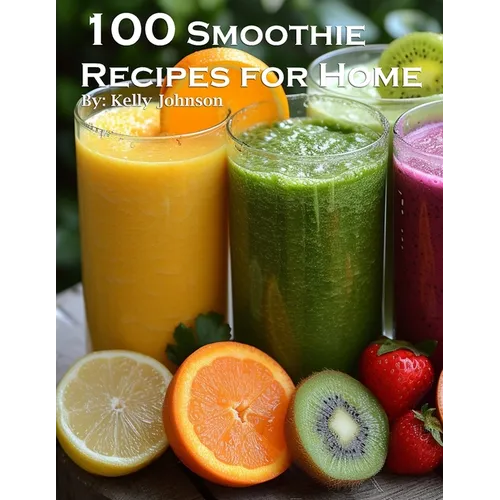 100 Smoothie Recipes for Home - Paperback