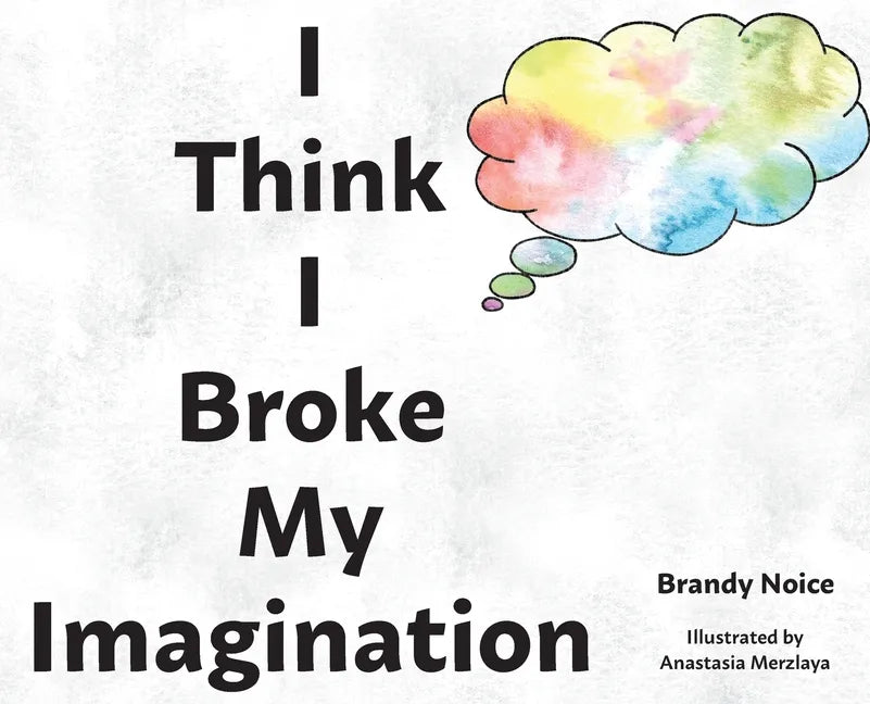 I Think I Broke My Imagination - Hardcover