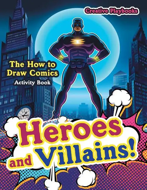 Heroes and Villains! The How to Draw Comics Activity Book - Paperback