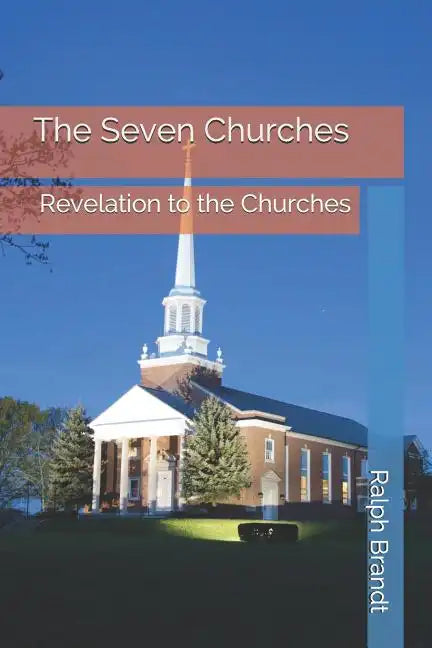 The Seven Churches: Revelation to the Churches - Paperback