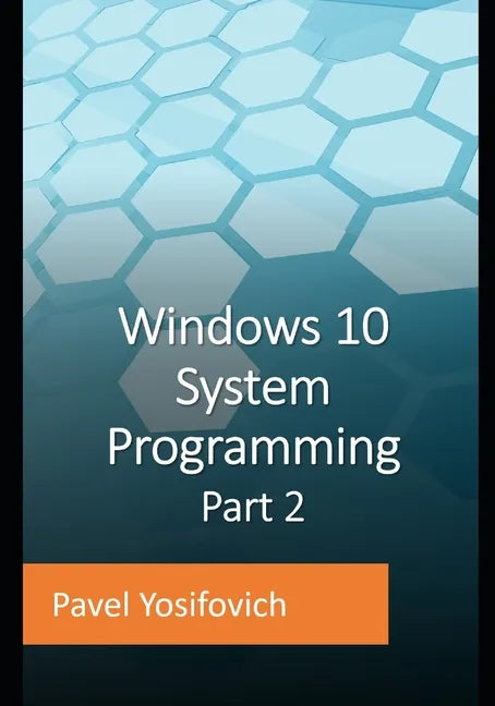 Windows 10 System Programming, Part 2 - Paperback