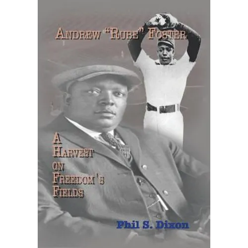 Andrew ''Rube'' Foster, a Harvest on Freedom's Fields - Hardcover