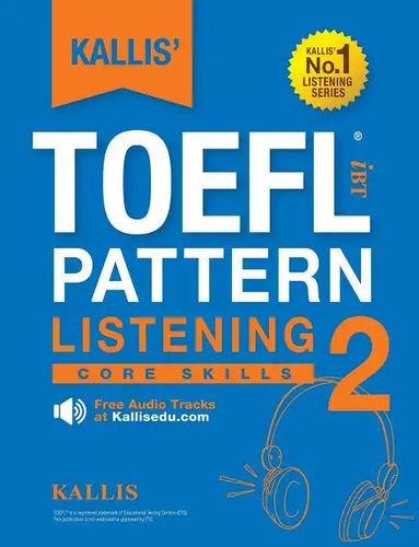KALLIS' TOEFL iBT Pattern Listening 2: Core Skills (College Test Prep 2016 + Study Guide Book + Practice Test + Skill Building - TOEFL iBT 2016) - Paperback