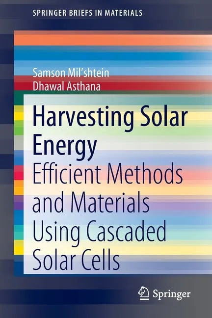 Harvesting Solar Energy: Efficient Methods and Materials Using Cascaded Solar Cells - Paperback