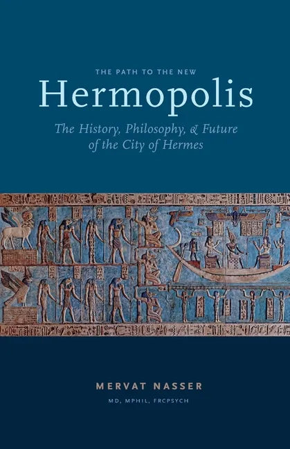 The Path to the New Hermopolis: The History, Philosophy, and Future of the City of Hermes - Paperback