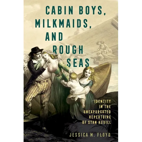 Cabin Boys, Milkmaids, and Rough Seas: Identity in the Unexpurgated Repertoire of Stan Hugill - Paperback