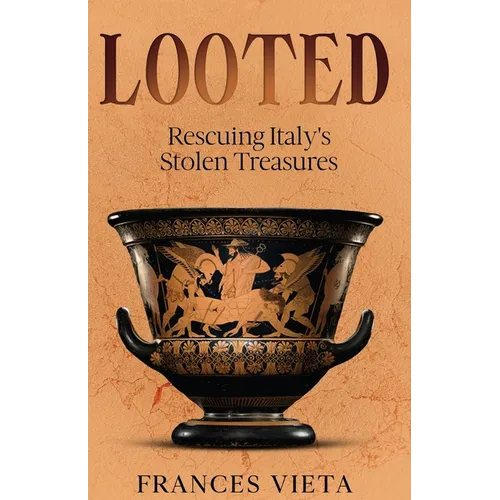 Looted: Rescuing Italy's Stolen Treasures - Paperback