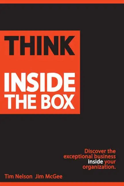 Think Inside The Box: Discover the exceptional business inside your organization - Paperback