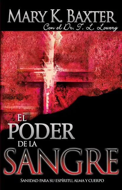 El Poder de la Sangre: Sanidad Para Su Espíritu, Alma Y Cuerpo - Paperback