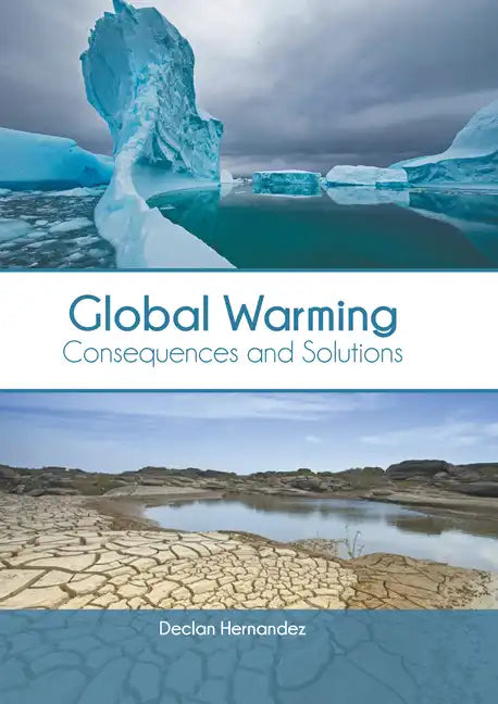 Global Warming: Consequences and Solutions - Hardcover