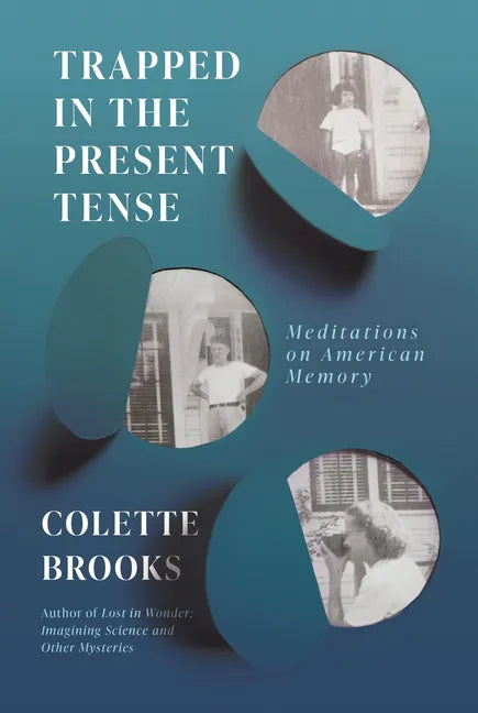 Trapped in the Present Tense: Meditations on American Memory - Hardcover