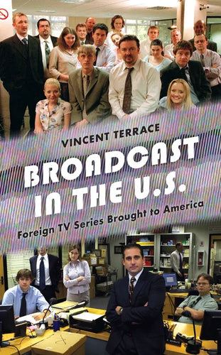Broadcast in the U.S.: Foreign TV Series Brought to America - Hardcover