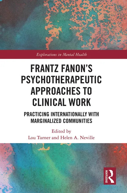 Frantz Fanon's Psychotherapeutic Approaches to Clinical Work: Practicing Internationally with Marginalized Communities - Paperback