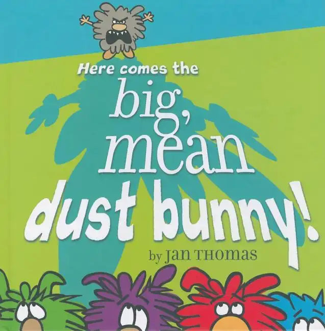 Here Comes the Big, Mean Dust Bunny! - Hardcover