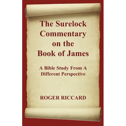 The Surelock Commentary on the Book of James: A Bible Study From A Different Perspective - Paperback