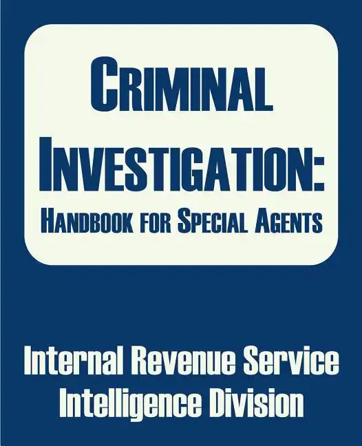 Criminal Investigation: Handbook for Special Agents - Paperback