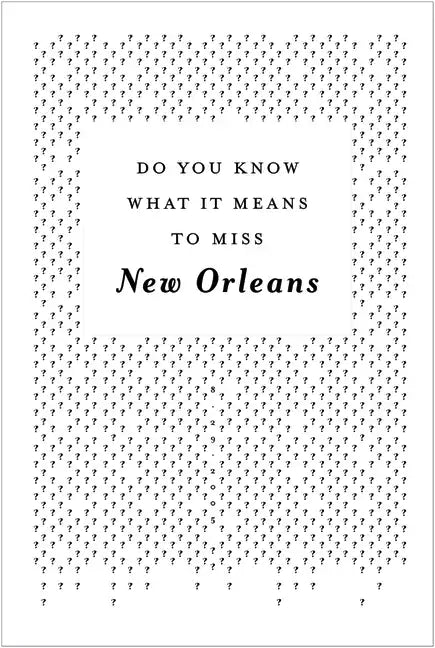 Do You Know What It Means to Miss New Orleans?: A Collection of Stories & Essays Set in the Big Easy - Paperback