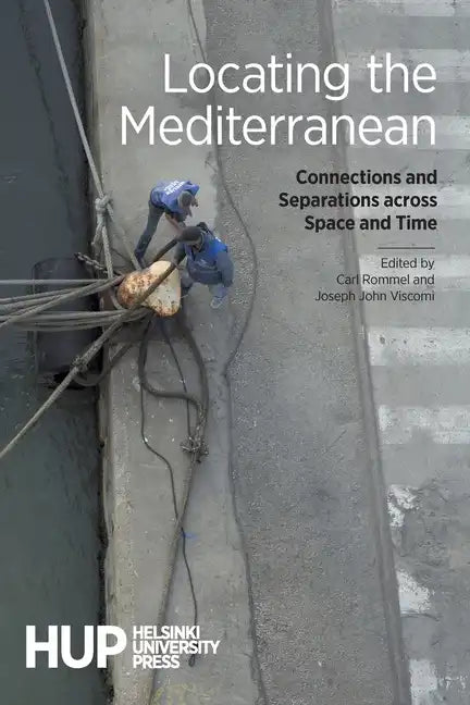 Locating the Mediterranean: Connections and Separations across Space and Time - Paperback