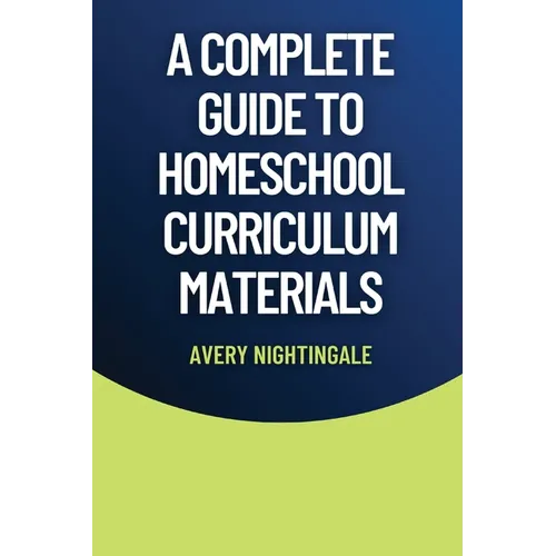 A Complete Guide to Homeschool Curriculum Materials - Paperback