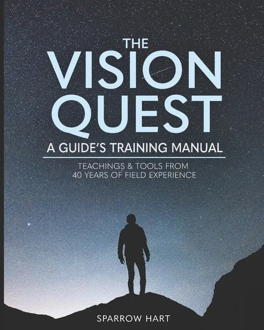 The Vision Quest: A Guide's Training Manual - Paperback