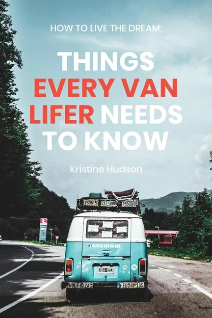 How to Live the Dream: Things Every Van Lifer Needs to Know - Paperback