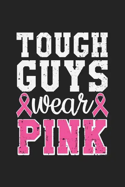 Tough Guys Wear Pink: Jot down your notes in this colleged ruled notebook - Paperback