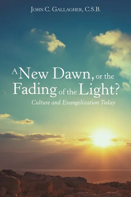 A New Dawn, or the Fading of the Light? Culture and Evangelization Today - Paperback