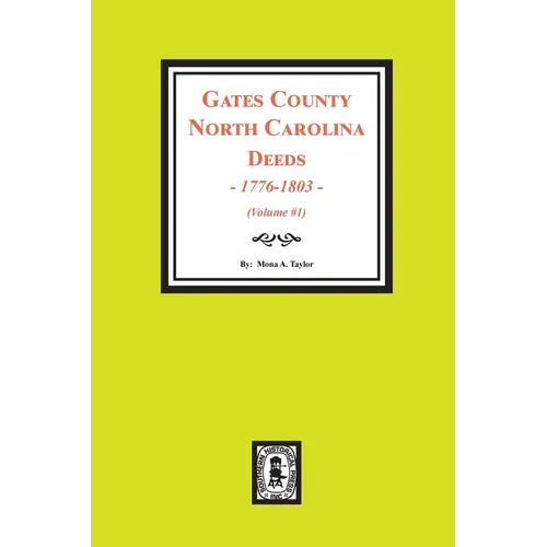 Gates County North Carolina Deeds, 1776-1803. (Volume #1) - Paperback