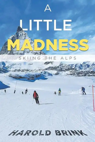 A Little Madness: Skiing the Alps - Paperback