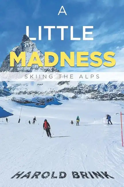 A Little Madness: Skiing the Alps - Paperback