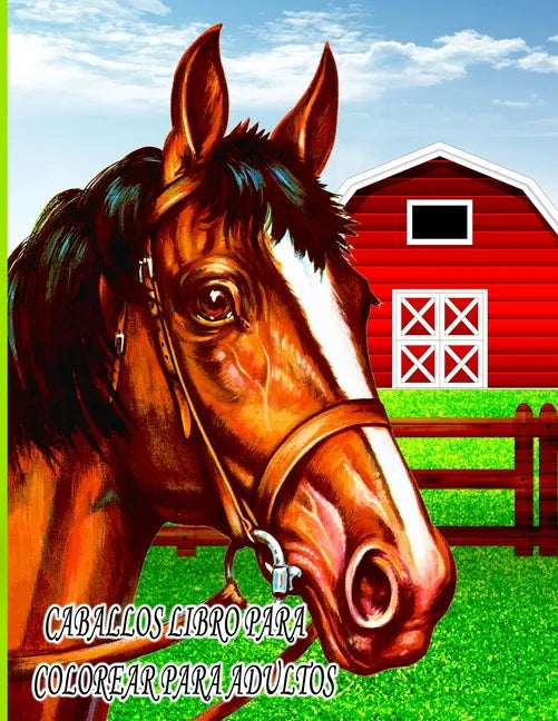 Caballos Libro Para Colorear Para Adultos: Libro de colorear para niños, niños y niñas, mascotas divertidas con hermosas ilustraciones para todas las - Paperback