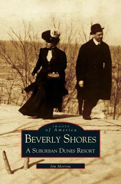 Beverly Shores: A Suburban Dunes Resort - Hardcover