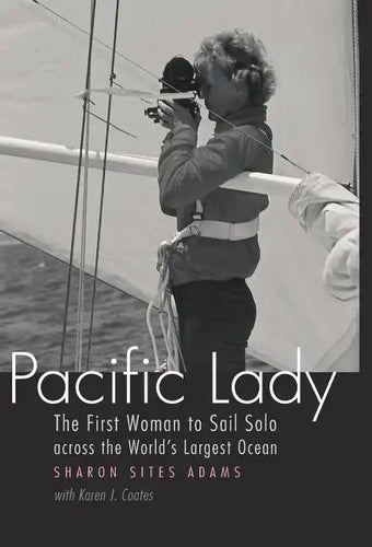 Pacific Lady: The First Woman to Sail Solo Across the World's Largest Ocean - Hardcover