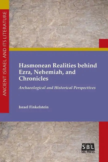 Hasmonean Realities behind Ezra, Nehemiah, and Chronicles - Paperback