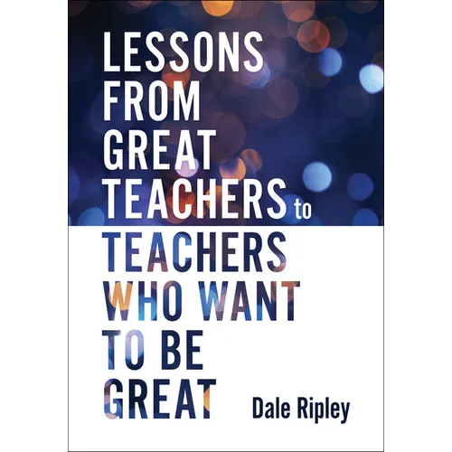Lessons from Great Teachers to Teachers Who Want to Be Great: (Essential Qualities of Great Teachers) - Paperback