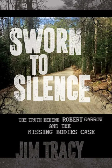 Sworn to Silence: The Truth Behind Robert Garrow and the Missing Bodies' Case - Paperback