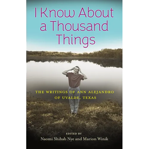 I Know about a Thousand Things: The Writings of Ann Alejandro of Uvalde, Texas - Hardcover