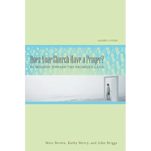 Does Your Church Have a Prayer? Leader's Guide: In Mission Toward the Promised Land - Paperback