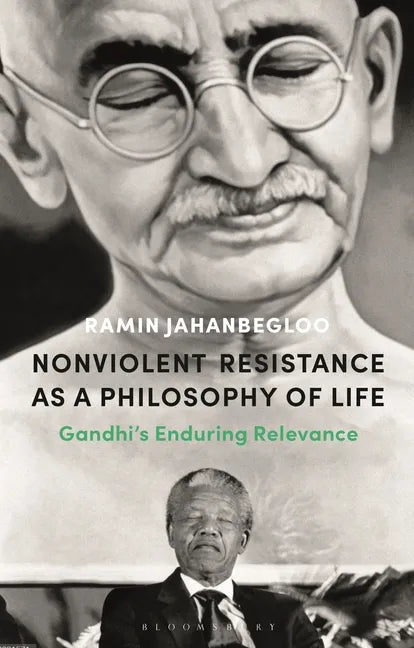 Nonviolent Resistance as a Philosophy of Life: Gandhi's Enduring Relevance - Hardcover