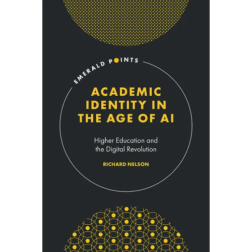 Academic Identity in the Age of AI: Higher Education and the Digital Revolution - Hardcover